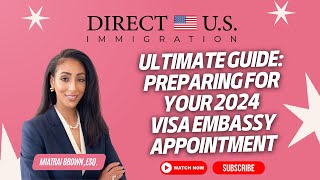 Ultimate Guide | Preparing for 2024 | US Embassy visa Appointment | Direct U.S. Immigration