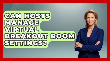 Can Hosts Manage Virtual Breakout Room Settings? - Virtual Communication Hub