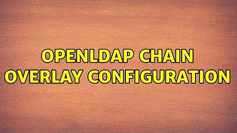 OpenLDAP chain overlay configuration