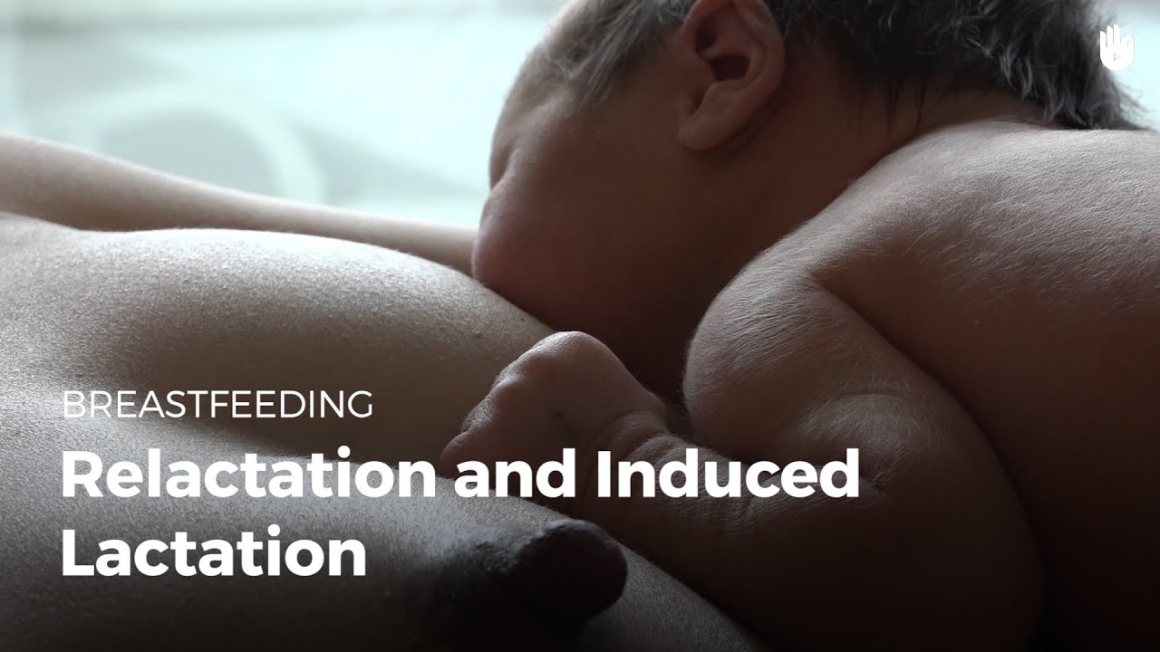 Relactation and induced lactation | Breastfeeding - YouTube