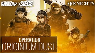 Operation ORIGINIUM DUST - Rainbow Six Siege Bizarre Crossover Event Arknights