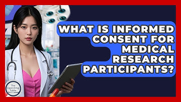 What Is Informed Consent For Medical Research Participants? - The Operating Table