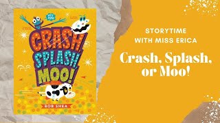 Storytime with Miss Erica - Crash, Splash, or Moo!
