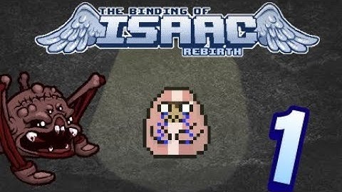 The Binding Of Isaac: Rebirth | PART 1 | My First Time...