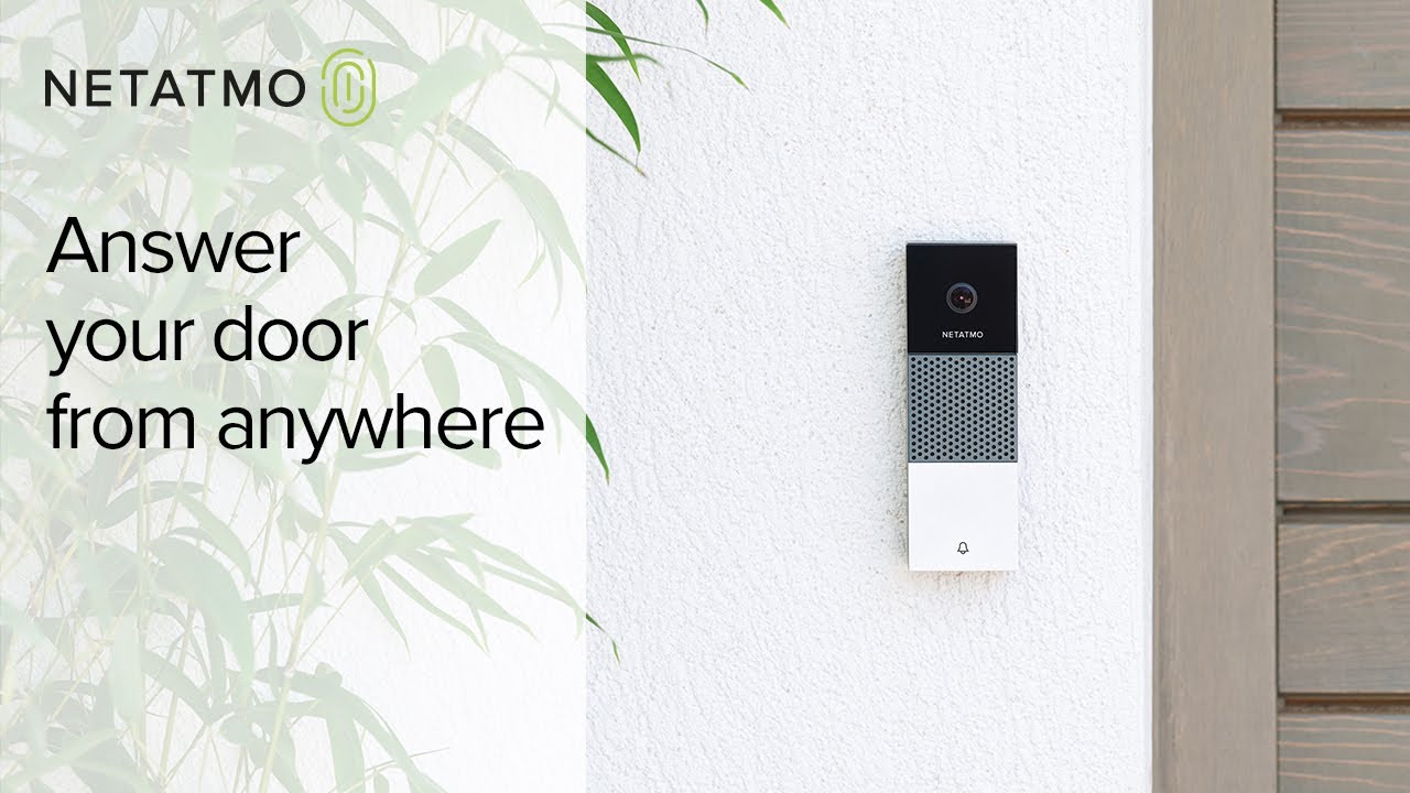 Answer your door from anywhere - Netatmo Smart Video Doorbell