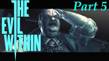 The Evil Within Walkthrough Gameplay Part 5 lets play playthrough - No Commentary- PC