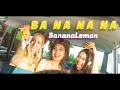 BananaLemon”BA NA NA NA”MV