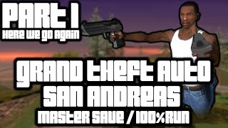 Grand Theft Auto: San Andreas - Master Save - 100% Run - Part 1: Here We Go Again