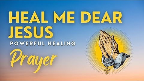 HEAL ME DEAR JESUS | Powerful 5 Minute Healing Prayer In Jesus Name