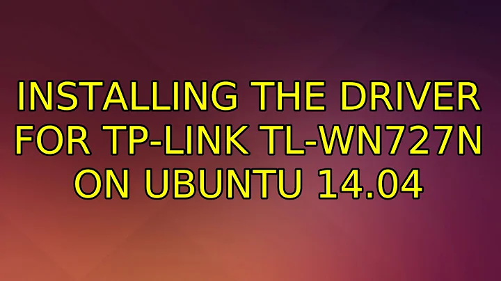 Ubuntu: Installing the driver for TP-LINK TL-WN727N on Ubuntu 14.04
