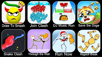 Draw To Smash,Join Clash 3D,DJ Music Run,Save The Doge,Snake Clash,Through The Wall,Run Now