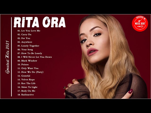 Rita Ora Greatest Hits Full Album 2021a - Best Songs of Rita Ora full Playlist 2021 class=