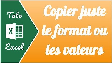 Collage spécial: copier seulement les valeurs, le format ou les formules
