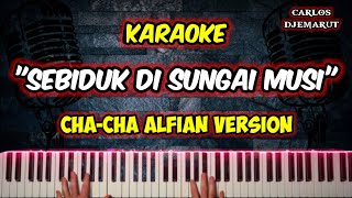Karaoke - 'SEBIDUK DI SUNGAI MUSI' - Cha~cha Alvian // Musik by Carlos Djemarut