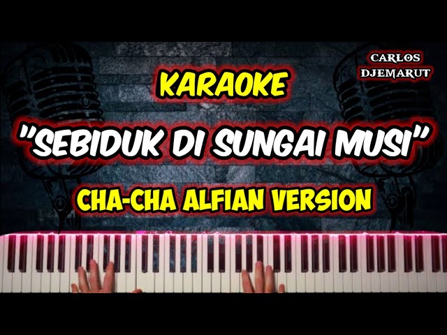 Karaoke - SEBIDUK DI SUNGAI MUSI - Cha~cha Alvian // Musik by Carlos Djemarut class=
