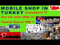 Mobile Shop in Turkey to sell mobile Accessories, New and used Mobiles with low investment How # ??