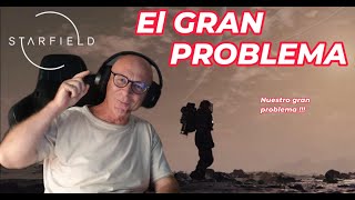 Starfield - EL GRAN PROBLEMA, o no.