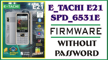E_TACHI E21 SPD 6531E FLASH FILE | WITHOUT PASSWORD