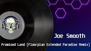 Joe Smooth - Promised Land (Floorplan Extended Paradise Remix)