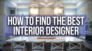 How to Find the best interior designer for your Custom Home