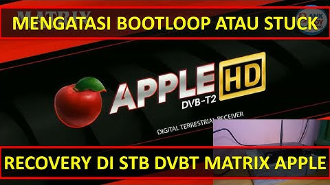 Mengatasi Bootloop atau Stuck STB DVBT Matrix Apple Merah