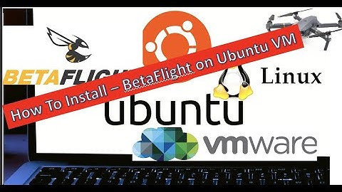 How to install BetaFlight on Ubuntu VM using VMWare on a Mac OS. Connect to Darwin FPV CineApe 25