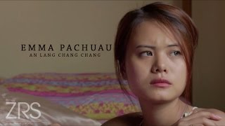 Emma Pachuau : An Lang Chang Chang