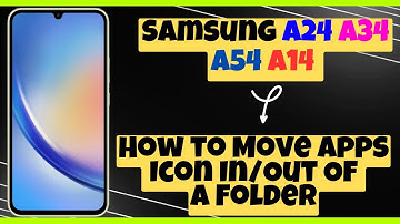 How to Move Apps Icon In/Out Of A Folder Samsung A24 / A34 / A54 / A14