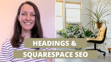 HEADINGS AND SQUARESPACE SEO | How to set up, use & style headings on your website (H1, H2, H3 etc)