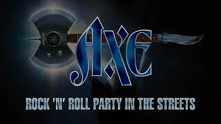 Axe - Rock N Roll Party In The Streets Lyrics Hq Audio