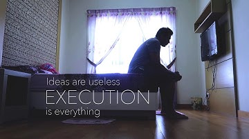 IDEAS ARE USELESS - EXECUTION IS EVERYTHING.