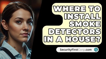 Where To Install Smoke Detectors In A House? - SecurityFirstCorp.com