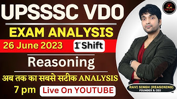 UPSSSC VDO (REASONING) Paper Analysis | अब तक का सबसे सटीक Analysis | 26 June 1st Shift| BY:RAVI SIR