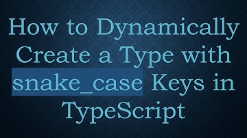 How to Dynamically Create a Type with snake_case Keys in TypeScript