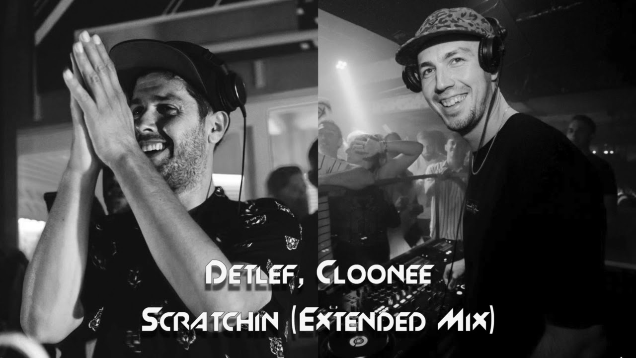 Detlef, Cloonee - Scratchin (Extended Mix)