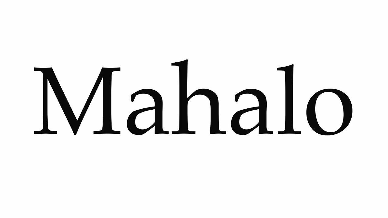 How To Pronounce Mahalo