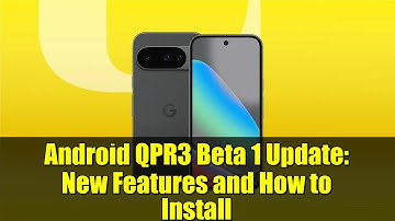 Android QPR3 Beta 1 Update: New Features and How to Install