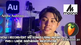 HOW I RECORD/EDIT MY SONGS IN ABOBE & FL (MAONO PM500 XRL LARGE DIAPHRAGM MICROPHONE)