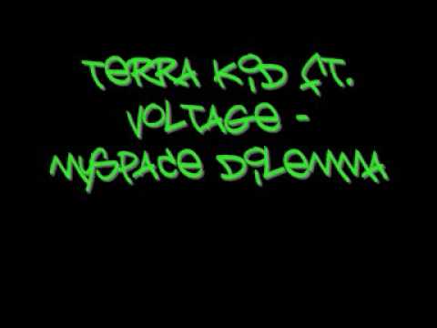 Terra Kid Ft. Voltage - Myspace Dilemma