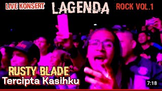 🔥RUSTY BLADE - Tercipta Kasihku' 🔴Live Konsert LAGENDA ROCK VOL.1 Mega Star Arena, Sg Wang Plaza KL