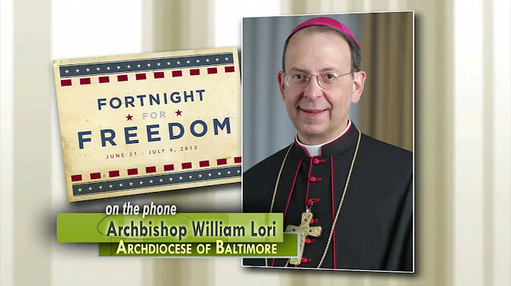 Archbishop Lori on Fortnight for Freedom