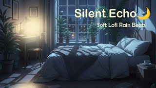 Silent Echo 🌙 — Soft Lofi Rain Beats l iRegret
