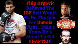 FILIP HRGOVIC DIDNT KNOW THE IBF BELT MAY NOT BE ON THE LINE FOR DANIEL DUBOIS FIGHT - MIND F**K?