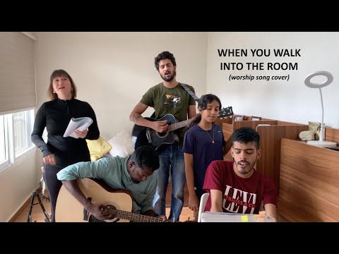 When You Walk Into The Room (worship song cover)