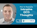 How To Overcome  Intrusive OCD Thoughts