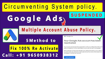 Circumventing Systems Policy Google Ads-Multiple Account Abuse Policy.How To ✅ Reactivated! 100% Fix