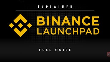 Binance Launchpad Explained - Full Guide