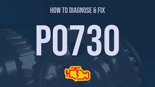 How to Diagnose and Fix P0730 Engine Code - OBD II Trouble Code Explain