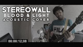 Video thumbnail of "STEREOWALL - Blood & Light (Acoustic Cover)"