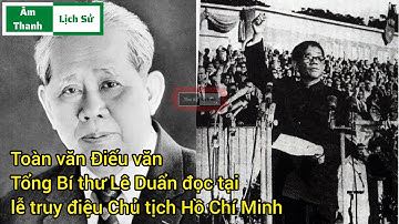 ▶Toàn văn Điếu văn Tổng Bí thư Lê Duẩn đọc tại lễ truy điệu Chủ tịch Hồ Chí Minh || #thukylichsu